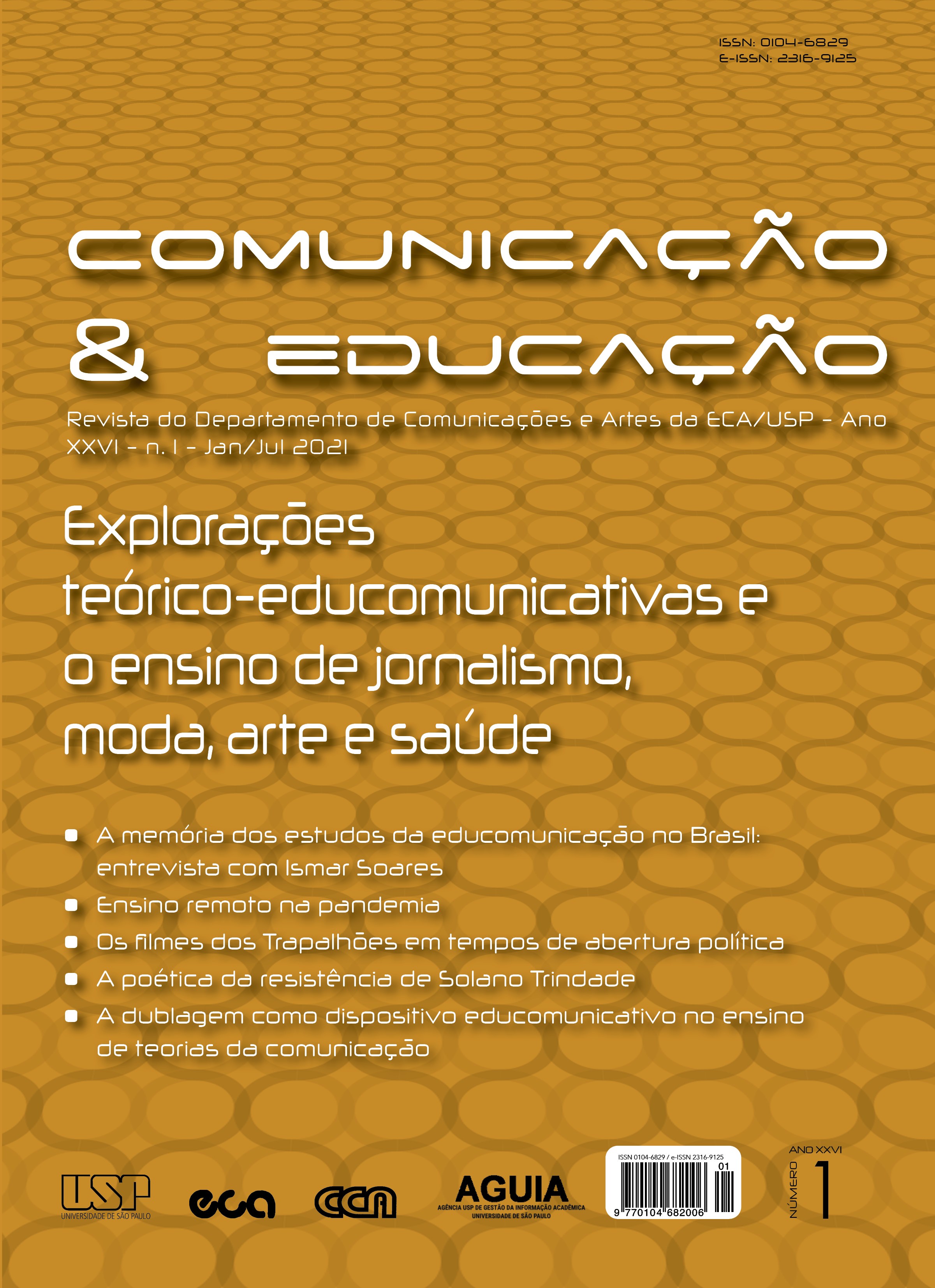 					Ver Vol. 26 Núm. 1 (2021): Explorações teórico-educomunicativas e o ensino de jornalismo, moda, arte e saúde
				