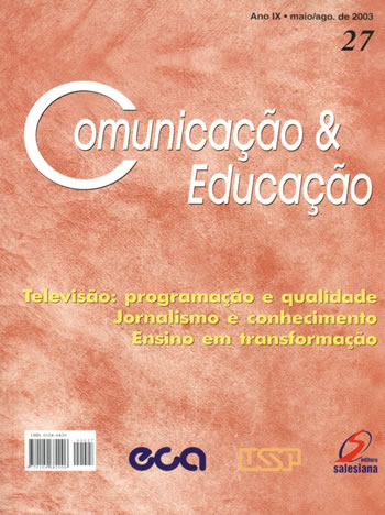 					Visualizar n. 27 (2003): Televisão: programação e qualidade, Jornalismo e conhecimento, Ensino e transformação
				